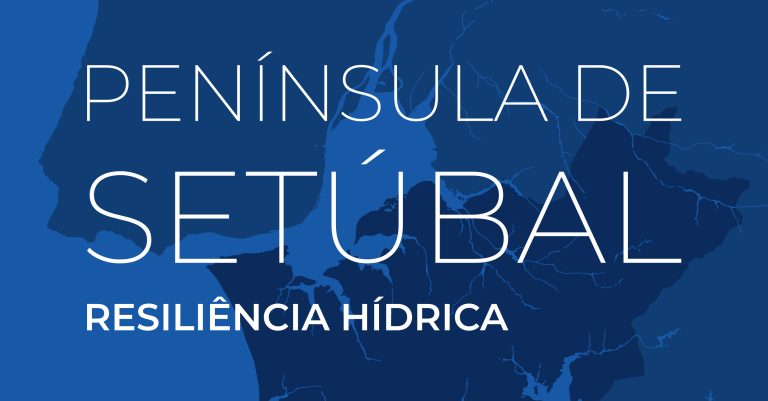 ‘Península de Setúbal – Resiliência Hídrica’